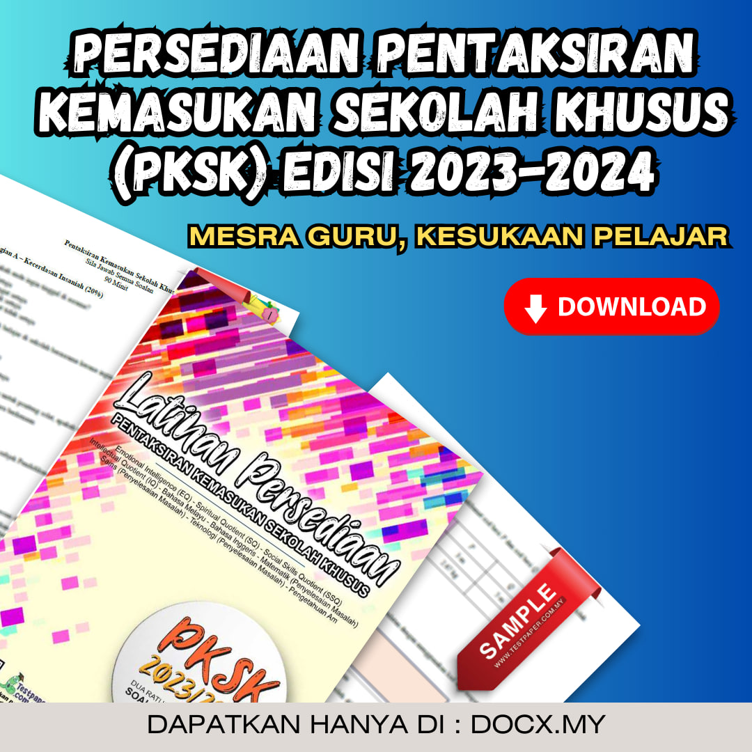 SOALAN PERSEDIAAN PKSK PENTAKSIRAN KEMASUKAN SEKOLAH KHUSUS EDISI 2023